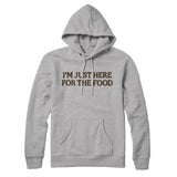 Iâ€™m Just Here For The Food Hoodie