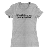 Silently Judging Your Grammar Funny Women's T-Shirt