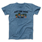Just One More Plant Men/Unisex T-Shirt