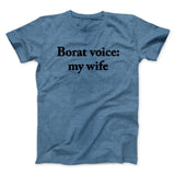 Borat Voice My Wife Men/Unisex T-Shirt