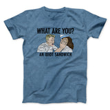 What Are You? An Idiot Sandwich Men/Unisex T-Shirt
