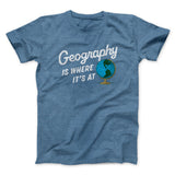 Geography Is Where Itâ€™s At Men/Unisex T-Shirt