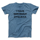 I Have Sex Daily Dyslexia Men/Unisex T-Shirt