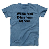 Wine â€˜Em Dine â€˜Em 69 â€˜Em Men/Unisex T-Shirt