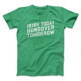 Irish Today, Hungover Tomorrow Men/Unisex T-Shirt