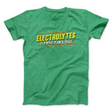 Electrolytes Itâ€™s What Plants Crave Funny Movie Men/Unisex T-Shirt