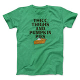 Thicc Thighs And Pumpkin Pies Funny Thanksgiving Men/Unisex T-Shirt