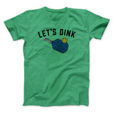 Letâ€™s Dink Men/Unisex T-Shirt