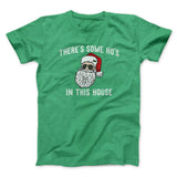 Thereâ€™s Some Ho's In This House Men/Unisex T-Shirt