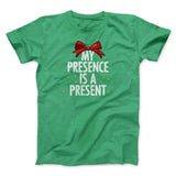 My Presence Is A Present Men/Unisex T-Shirt