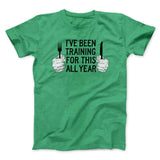 Ive Been Training For This All Year Funny Thanksgiving Men/Unisex T-Shirt