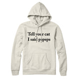 Tell Your Cat I Said Pspsp Hoodie