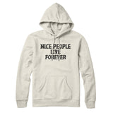 Nice People Live Forever Hoodie