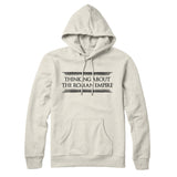 Thinking About The Roman Empire Hoodie