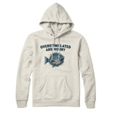 Overstimulated And Horny Hoodie