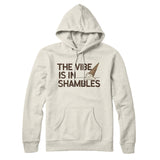 The Vibe Is In Shambles Hoodie