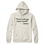 Don't Make History Repeat Itself Hoodie