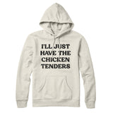 I'll Just Have The Chicken Tenders Hoodie