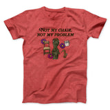 Not My Chair Not My Problem Men/Unisex T-Shirt