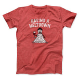 Having A Meltdown Men/Unisex T-Shirt