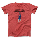 Iâ€™m Just Here For The Zipline Men/Unisex T-Shirt