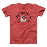 Letâ€™s Eat Trash Men/Unisex T-Shirt
