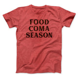 Food Coma Season Funny Thanksgiving Men/Unisex T-Shirt