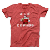 Lets Get Ho Ho Hammered Men/Unisex T-Shirt
