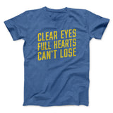 Clear Eyes, Full Hearts, Canâ€™t Lose Men/Unisex T-Shirt