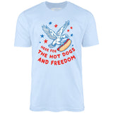 Here For The Hot Dogs and Freedom - Unisex T-Shirt