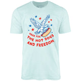Here For The Hot Dogs and Freedom - Unisex T-Shirt