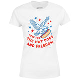 Here For The Hot Dogs and Freedom - Women's T-Shirt