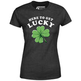 Here to Get Lucky - Women's T-Shirt