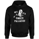 Hey, It's Enrico Pallazzo! - Unisex Hoodie