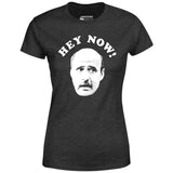 Hey Now - Hank Kingsley - Women's T-Shirt