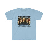 America We Are Your Founding Fathers T-Shirt