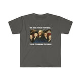 America We Are Your Founding Fathers T-Shirt