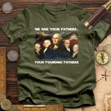 America We Are Your Founding Fathers T-Shirt