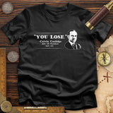 Calvin Coolidge You Lose T-Shirt