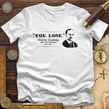 Calvin Coolidge You Lose T-Shirt