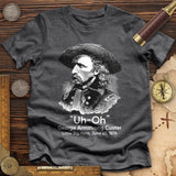 Custer Uh-Oh Premium Quality Tee