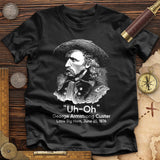 Custer Uh-Oh Premium Quality Tee