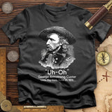 Custer Uh-Oh T-Shirt