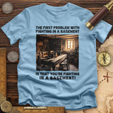 Fighting in a Basement T-Shirt