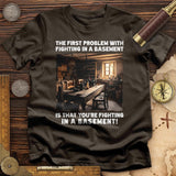 Fighting in a Basement T-Shirt
