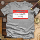 Hello I'm Obsessed With History Premium Quality Tee