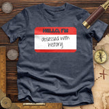 Hello I'm Obsessed With History Premium Quality Tee