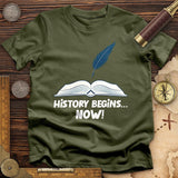 History Begins Now T-Shirt
