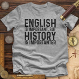 History Is Importanter Premium Quality Tee