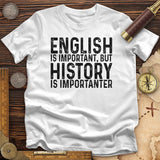 History Is Importanter T-Shirt